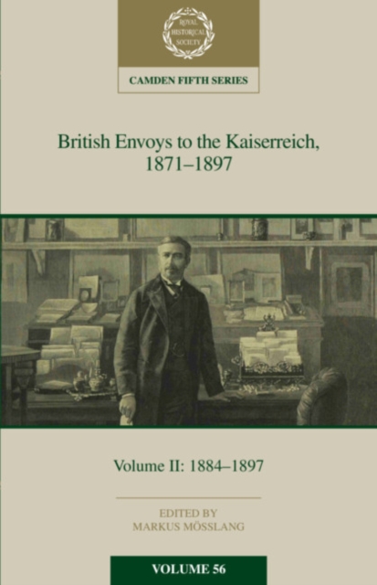 British Envoys to the Kaiserreich, 1871–1897: Volume 2, 1884-1897, Hardback Book