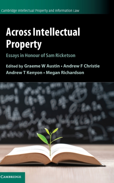 Across Intellectual Property : Essays in Honour of Sam Ricketson, Hardback Book
