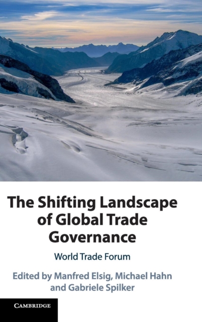 The Shifting Landscape of Global Trade Governance : World Trade Forum, Hardback Book