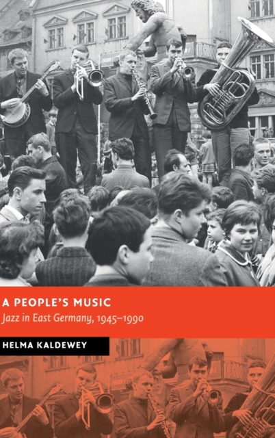 A People's Music : Jazz in East Germany, 1945-1990, Hardback Book