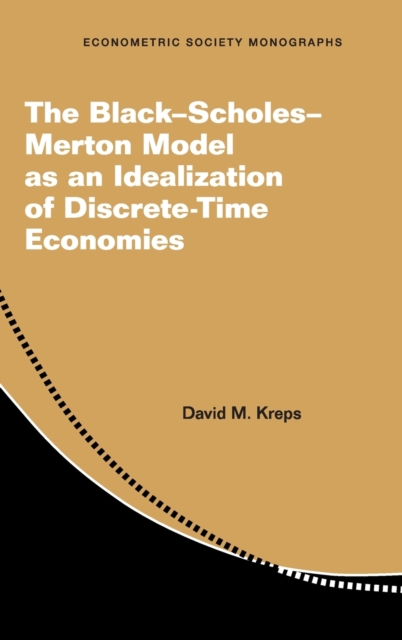 The Black-Scholes-Merton Model as an Idealization of Discrete-Time Economies, Hardback Book