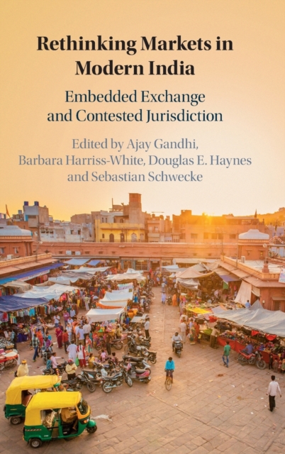 Rethinking Markets in Modern India : Embedded Exchange and Contested Jurisdiction, Hardback Book