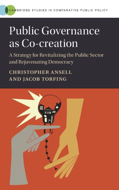 Public Governance as Co-creation : A Strategy for Revitalizing the Public Sector and Rejuvenating Democracy, Hardback Book