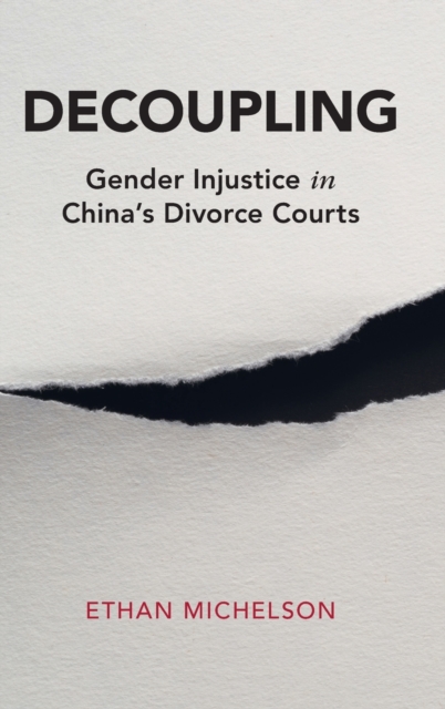 Decoupling : Gender Injustice in China's Divorce Courts, Hardback Book