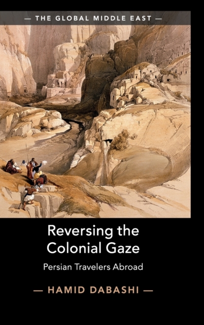 Reversing the Colonial Gaze : Persian Travelers Abroad, Hardback Book