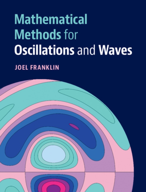 Mathematical Methods for Oscillations and Waves, Hardback Book