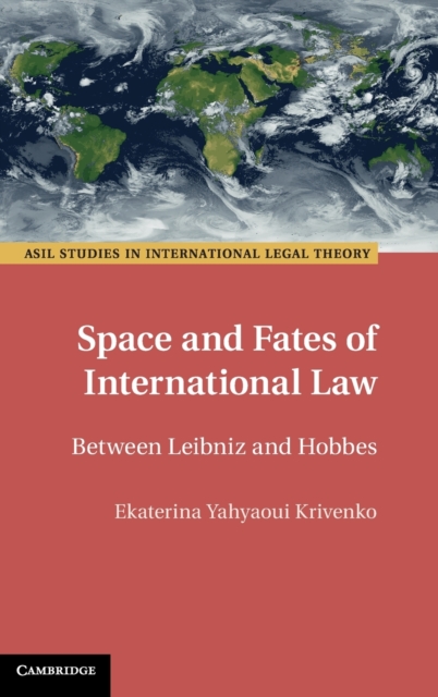 Space and Fates of International Law : Between Leibniz and Hobbes, Hardback Book