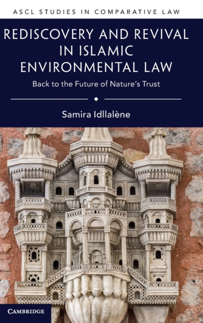 Rediscovery and Revival in Islamic Environmental Law : Back to the Future of Nature's Trust, Hardback Book