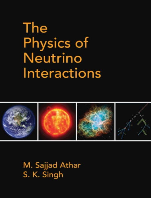 The Physics of Neutrino Interactions, Hardback Book