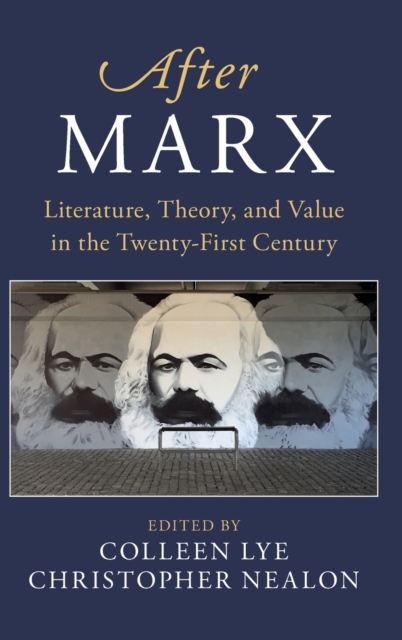 After Marx : Literature, Theory, and Value in the Twenty-First Century, Hardback Book