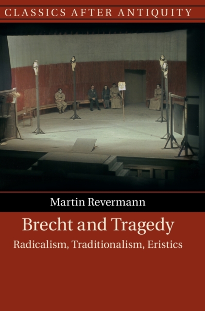 Brecht and Tragedy : Radicalism, Traditionalism, Eristics, Hardback Book