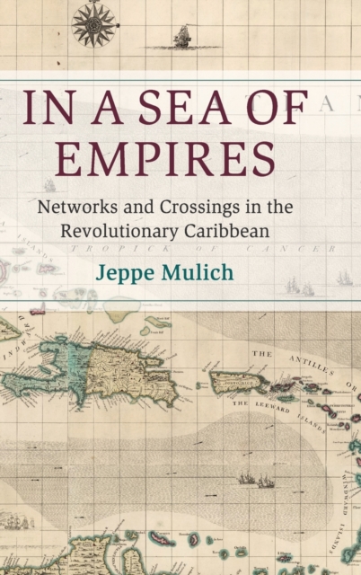 In a Sea of Empires : Networks and Crossings in the Revolutionary Caribbean, Hardback Book