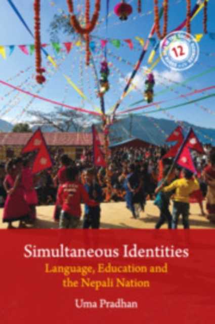 Simultaneous Identities : Language, Education, and the Nepali Nation, Hardback Book