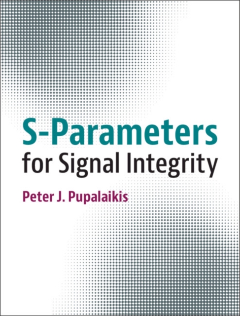 S-Parameters for Signal Integrity, Hardback Book