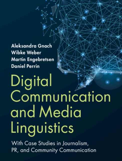 Digital Communication and Media Linguistics : With Case Studies in Journalism, PR, and Community Communication, Hardback Book