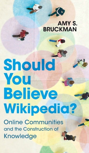 Should You Believe Wikipedia? : Online Communities and the Construction of Knowledge, Hardback Book