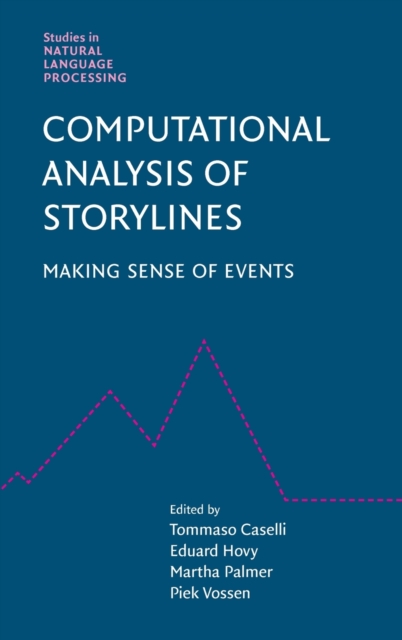 Computational Analysis of Storylines : Making Sense of Events, Hardback Book