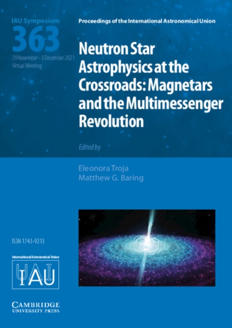 Neutron Star Astrophysics at the Crossroads (IAU S363) : Magnetars and the Multimessenger Revolution, Hardback Book