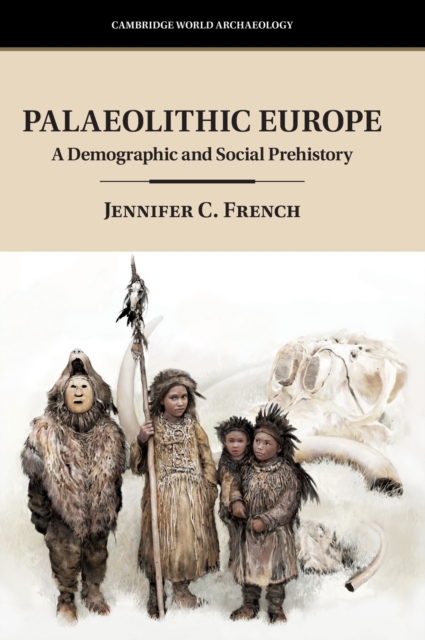 Palaeolithic Europe : A Demographic and Social Prehistory, Hardback Book