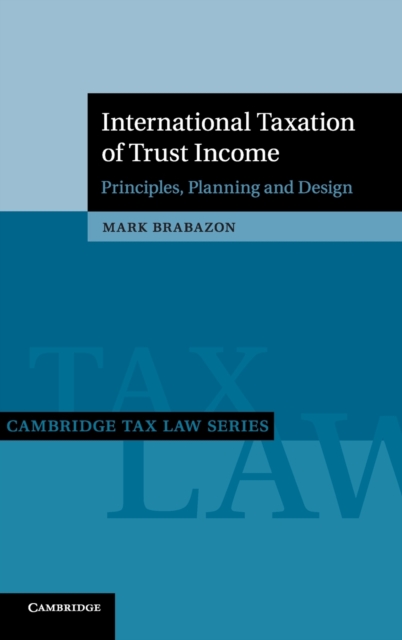 International Taxation of Trust Income : Principles, Planning and Design, Hardback Book