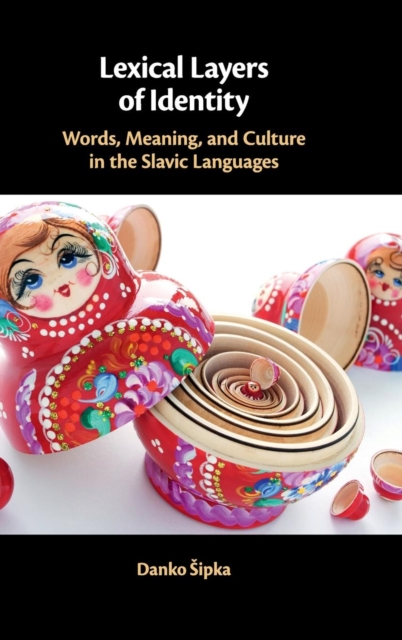 Lexical Layers of Identity : Words, Meaning, and Culture in the Slavic Languages, Hardback Book