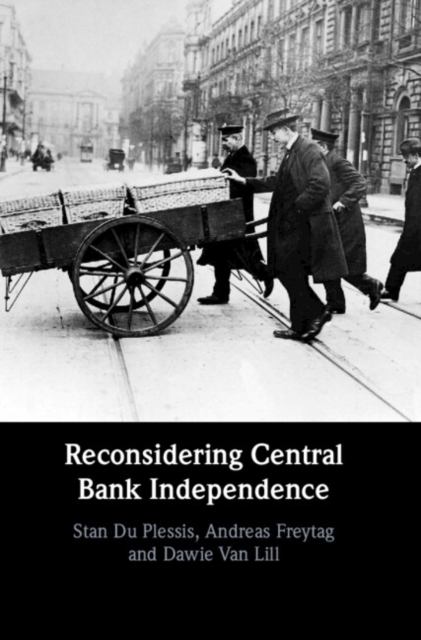 Reconsidering Central Bank Independence, Hardback Book