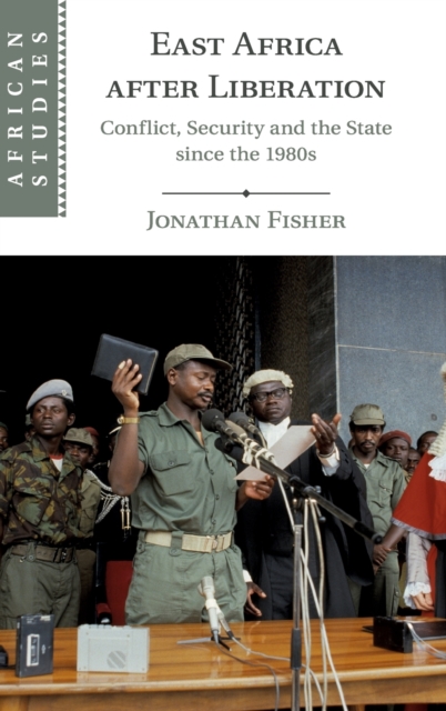 East Africa after Liberation : Conflict, Security and the State since the 1980s, Hardback Book