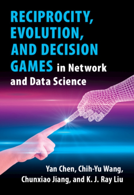 Reciprocity, Evolution, and Decision Games in Network and Data Science, Hardback Book