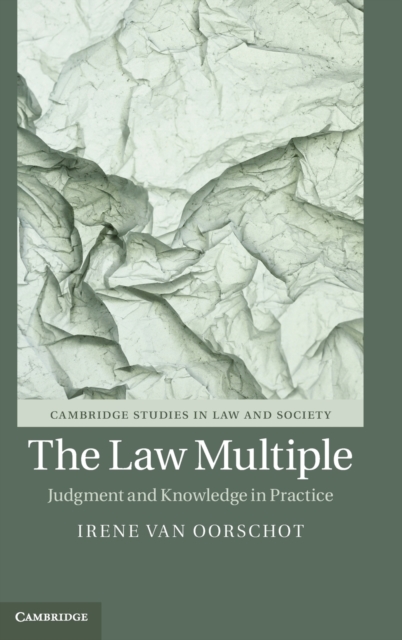 The Law Multiple : Judgment and Knowledge in Practice, Hardback Book