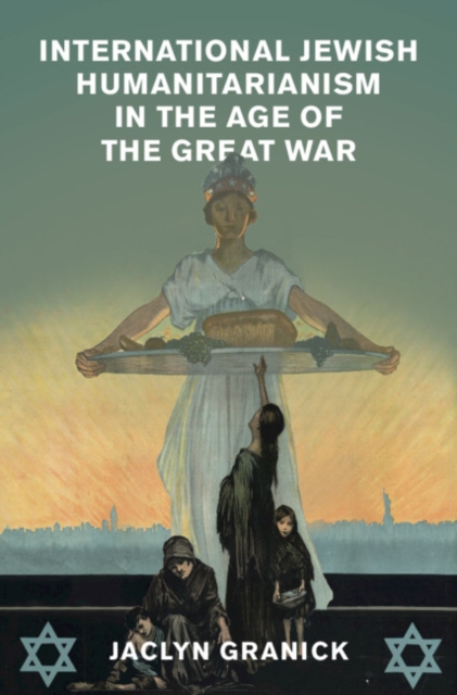 International Jewish Humanitarianism in the Age of the Great War, Hardback Book