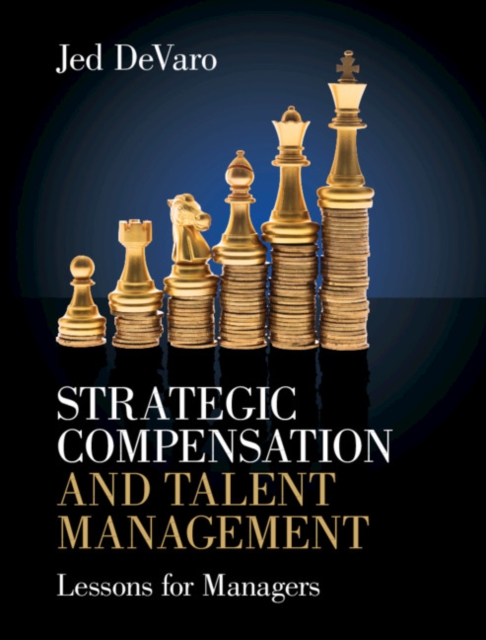 Strategic Compensation and Talent Management : Lessons for Managers, Hardback Book