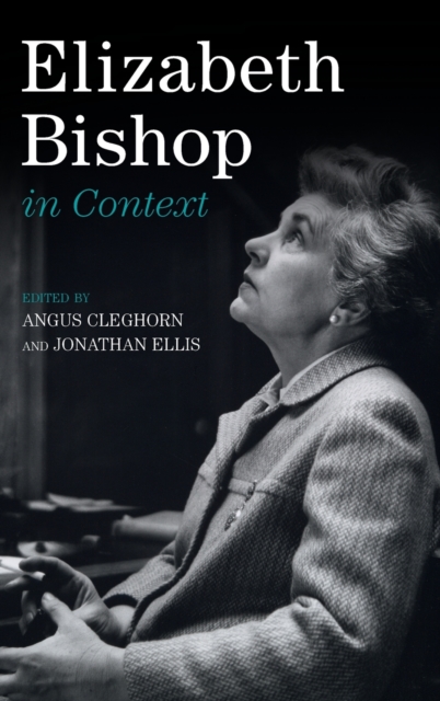 Elizabeth Bishop in Context, Hardback Book