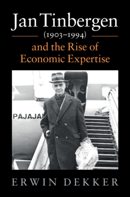 Jan Tinbergen (1903-1994) and the Rise of Economic Expertise, Hardback Book