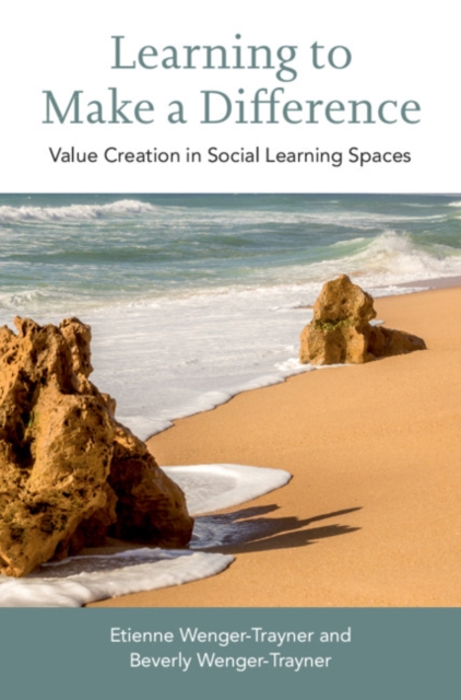 Learning to Make a Difference : Value Creation in Social Learning Spaces, Hardback Book