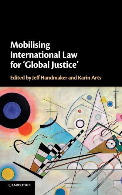 Mobilising International Law for 'Global Justice', Hardback Book