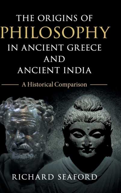 The Origins of Philosophy in Ancient Greece and Ancient India : A Historical Comparison, Hardback Book
