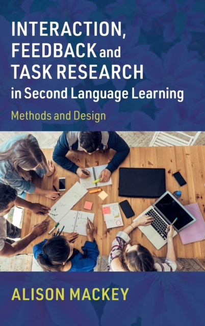 Interaction, Feedback and Task Research in Second Language Learning : Methods and Design, Hardback Book