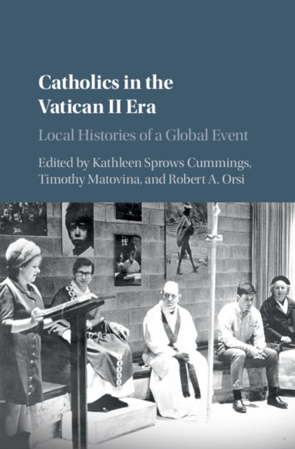 Catholics in the Vatican II Era : Local Histories of a Global Event, EPUB eBook