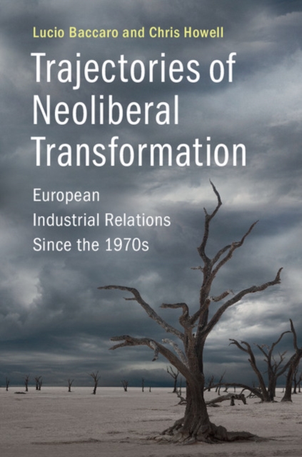 Trajectories of Neoliberal Transformation : European Industrial Relations Since the 1970s, PDF eBook
