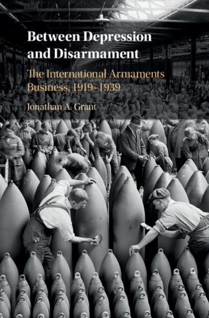 Between Depression and Disarmament : The International Armaments Business, 1919-1939, EPUB eBook