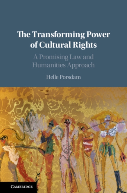 Transforming Power of Cultural Rights : A Promising Law and Humanities Approach, EPUB eBook
