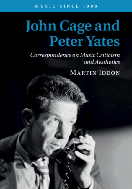 John Cage and Peter Yates : Correspondence on Music Criticism and Aesthetics, PDF eBook