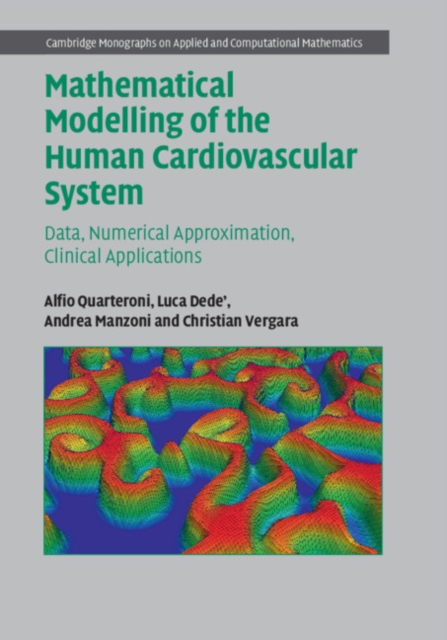 Mathematical Modelling of the Human Cardiovascular System : Data, Numerical Approximation, Clinical Applications, PDF eBook