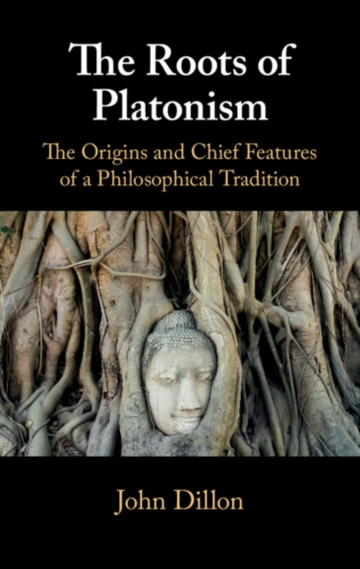 Roots of Platonism : The Origins and Chief Features of a Philosophical Tradition, PDF eBook