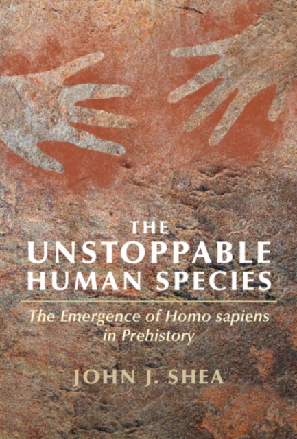 Unstoppable Human Species : The Emergence of Homo Sapiens in Prehistory, EPUB eBook