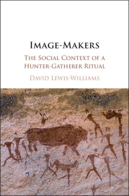 Image-Makers : The Social Context of a Hunter-Gatherer Ritual, PDF eBook