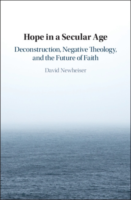 Hope in a Secular Age : Deconstruction, Negative Theology, and the Future of Faith, EPUB eBook