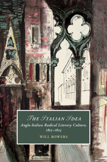 Italian Idea : Anglo-Italian Radical Literary Culture, 1815-1823, EPUB eBook