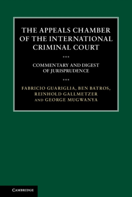 Appeals Chamber of the International Criminal Court : Commentary and Digest of Jurisprudence, PDF eBook