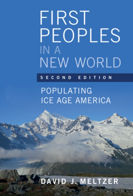 First Peoples in a New World : Populating Ice Age America, EPUB eBook